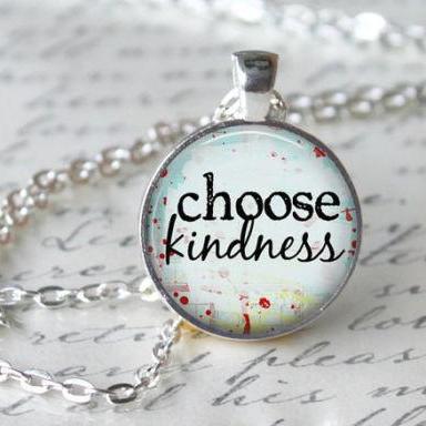 Choose Kindness Inspirational Quote Pendant Necklace or Keyring Glass Art